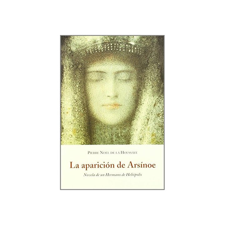 La Aparición de Arsínoe. Novela de un hermano de Heliópolis.
